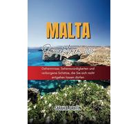 MALTA REISEFÜHRER 2025: Geheimnisse, Sehenswürdigkeiten und verborgene Schätze, die Sie sich nicht entgehen lassen dürfen