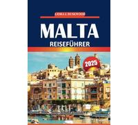 Malta Reiseführer 2025: Praktische Tipps zur Erkundung der Geschichte, der wichtigsten Sehenswürdigkeiten, der atemberaubenden Aussicht auf die Küste und des lokalen Lebens auf dieser Mittelmeerinsel