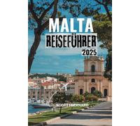 MALTA REISEFÜHRER 2025: Top-Attraktionen, Erlebnisse, lokale Küche und alles, was Sie für die Planung der perfekten Reise benötigen