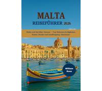 MALTA Reiseführer 2026: Malta und darüber hinaus - Top-Sehenswürdigkeiten, Essen, Hotels und Inselhopping-Abenteuer