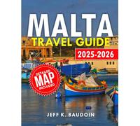 Malta Travel Guide 2025-2026: Discover Malta's Hidden Gems, from Beaches to Baroque Cities