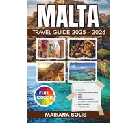 MALTA TRAVEL GUIDE 2025 - 2026: Explore Valletta, Gozo & Comino, The Complete Insider’s Handbook with Itineraries, Hidden Gems, Secrets and Mediterranean Island Adventures for All Travelers