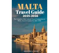 Malta Travel Guide 2025-2026: The Complete Fully Colored Travel Companion to Malta, Gozo & Comino for 2025-2026