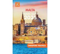 Malta Travel Guide 2025: An Illuminated Passage to Authentic Discoveries, and Seamless Navigation
