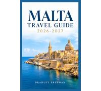 MALTA TRAVEL GUIDE 2026-2027: Discover Ancient Temples, Golden Beaches, Historic Cities, Island Adventures, Maltese Cuisine, Gozo, Comino and the Best ... for an Unforgettable Mediterranean Escape
