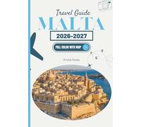 MALTA TRAVEL GUIDE 2026-2027: Hidden Gems, Local Secrets & Essential Tips to Explore Like a True Insider Discover Valletta, Gozo, Comino & the Blue Lagoon, Mdina