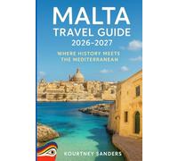 Malta Travel Guide 2026-2027: Where History meets the Mediterranean