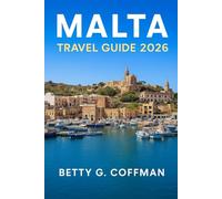 Malta Travel Guide 2026: Bucket List Adventures: Valletta & Grand Harbour, Mdina, Ħaġar Qim Temples, Gozo & Comino Island Hopping, Culture & Hidden Gems