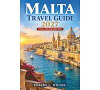Malta Travel Guide 2027: Explore Valletta, Gozo and Comino with Practical Itineraries, Public Transport, Mdina, Blue Lagoon Timing Tips, Local Food, Beaches and Accommodation