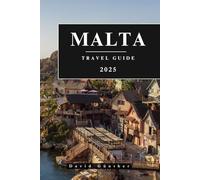 MALTA TRAVEL GUIDE: Essential Information and Tips to Prepare for Your Trip: Everything You Should Know Before You Go