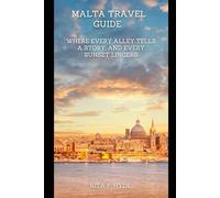Malta Travel Guide: Where Every Alley Tells a Story, and Every Sunset Lingers.