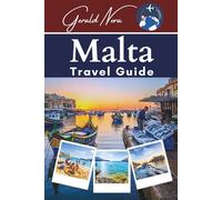 Malta Travel Guide: Your Ultimate Companion for Unforgettable Adventures, Hidden Gems, and Sustainable Journeys in the Mediterranean