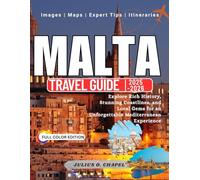 Malta Travel Guidebook 2025 - 2026 (FULL COLOR): Explore Rich History, Stunning Coastlines, and Local Gems for an Unforgettable Mediterranean Experience