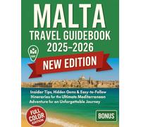 Malta Travel GuideBook 2025 - 2026: Insider Tips, Hidden Gems & Easy-to-Follow Itineraries for the Ultimate Mediterranean Adventure for Unforgettable Journey