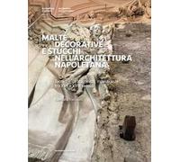 Malte decorative e stucchi nell'architettura napoletana. Tecniche, protagonisti, maestranze tra XVII e XVIII secolo. Ediz. a colori