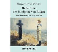 Malte Ethé, der Inselprinz von Rügen: Eine Erzählung für Jung und Alt