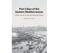 Malte Fuhrmann Port Cities of the Eastern Mediterranean (Tascabile)