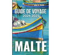 MALTE Guide de voyage 2024 2025: Découvrez les meilleurs endroits, les expériences locales et les conseils pratiques pour un voyage mémorable Introduction