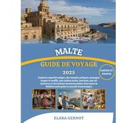 MALTE GUIDE DE VOYAGE 2025: Explorez superbes plages, des temples antiques, paysages couper le souffle, une cuisine locale, festivals, une vie ... la Méditerranée grâce à conseils économiques