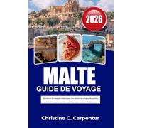 MALTE Guide de voyage 2026: Découvrez des temples historiques, des attractions phares, des grottes cachées et le charme méditerranéen au cœur de la mer Méditerranée