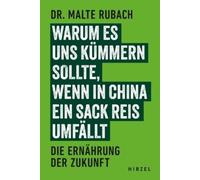 Malte Rubach Warum Es Uns Kummern Sollte, Wenn in China Ein Sack Rei (Tascabile)