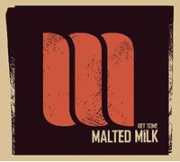 MALTED MILK - GET SOME