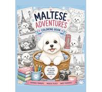 Maltese Adventures Coloring Book: 60 Cute and Fun Coloring Pages for Kids, Dog Lovers, and Creative Minds