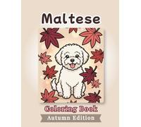 Maltese Coloring Book: Autumn Edition: Bold and Easy Coloring Book Designs for Adults and Seniors Featuring Cute and Simple Dog Illustrations in a ... Stress Relief, Relaxation, and Mindfulness
