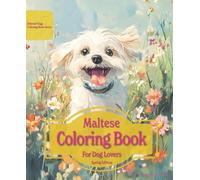 Maltese Coloring Book For Dog Lovers Spring Edition: Beloved Dogs Coloring Book Serise