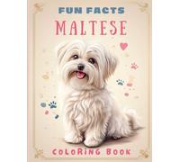 Maltese Fun Facts Coloring Book: Relaxing Pages for Dog Lovers Who Enjoy Learning While Coloring