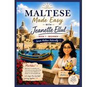 Maltese made Easy .: Speak Maltese Naturally: A Step-by-Step Beginner's Workbook with Dialogues, Exercises and Maltese Culture