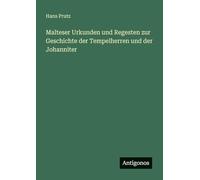 Malteser Urkunden und Regesten zur Geschichte der Tempelherren und der Johanniter