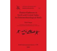 Malti Nagar Hunter-Gatherers in North and Central India: An Ethnoarc (Tascabile)
