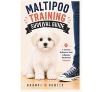 Maltipoo Training Survival Guide: A Practical Guide to Raising a Happy, Well-Behaved, and Confident Family Companion
