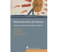 Maltrattamento all'infanzia. Manuale per gli operatori dell'area pediatrica