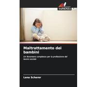 Maltrattamento dei bambini: Un fenomeno complesso per la professione del lavoro sociale