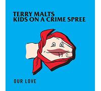Malts Terry, Kids On A Crime - Our Love Split 10