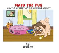 MALU THE PUG: And the Mystery of the Missing biscuit