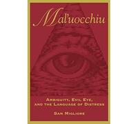 Mal'uocchiu: Ambiguity, Evil Eye, and the Language of D - Libro in brossura...