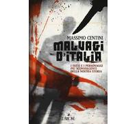 Malvagi d'Italia. I fatti e i personaggi più sconvolgenti della nostra storia