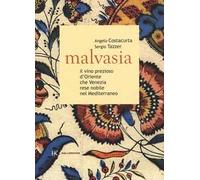 Malvasia. Il vino prezioso d'Oriente che Venezia rese nobile nel Mediterraneo