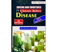 Malvin Harison Juicing and Smoothies for Chronic Kidney Disease (Tascabile)