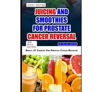 Malvin Harison Juicing and Smoothies for Prostate Cancer Reversal (Tascabile)