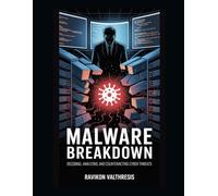 Malware Breakdown: Decoding, Analyzing, and Counteracting Cyber Threats