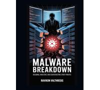 Malware Breakdown: Decoding, Analyzing, and Counteracting Cyber Threats