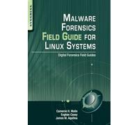 Malware Forensics Field Guide for Linux Systems: Digital Forensics Field Guides