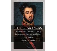 Malyn Newitt The Braganzas (Copertina rigida) Dynasties