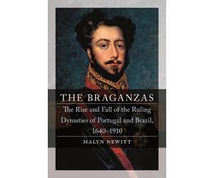 Malyn Newitt The Braganzas (Copertina rigida) Dynasties