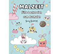 MALZEIT Süße Leckereien zum Ausmalen: Ein Malbuch voller süßer Versuchungen - Für alle, die Freude am Ausmalen und Naschen haben!