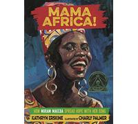 Mama Africa!: How Miriam Makeba Spread Hope With Her Song
